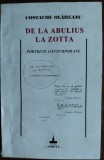 Cumpara ieftin COSTACHE OLAREANU - DE LA ABULIUS LA ZOTTA (PORTRETE CONTEMPORANE) [2000]