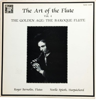 Roger Bernolin, No&amp;euml;lle Spieth &amp;lrm;&amp;ndash; The Art of the Flute, Vol. 4: The Golden Age: The Baroque Flute vinil LP disc muzica clasica MHS SUA 1981 foto