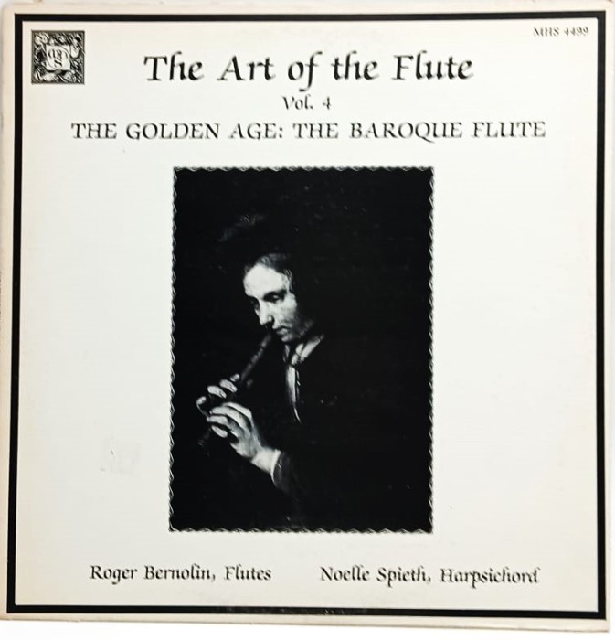 Roger Bernolin, No&euml;lle Spieth &lrm;&ndash; The Art of the Flute, Vol. 4: The Golden Age: The Baroque Flute vinil LP disc muzica clasica MHS SUA 1981