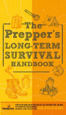 The Prepper&amp;#039;s Long Term Survival Handbook: Step-By-Step Guide for Off-Grid Shelter, Self Sufficient Food, and More To Survive Anywhere, During ANY Dis foto