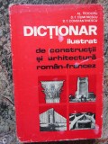 AL. TEODORU - DICTIONAR ILUSTRAT DE CONSTRUCTII SI ARHITECTURA. ROMAN - FRANCEZ