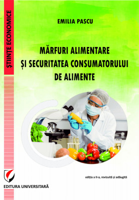 Marfuri alimentare si securitatea consumatorului de alimente. Editia a II-a - Emilia Pascu foto