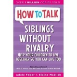 HOW TO TALK: SIBILINGS WITHOUT RIVALRY