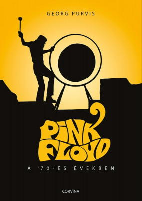 Pink Floyd a &amp;#039;70-es &amp;eacute;vekben - Georg Purvis foto