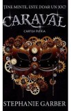 Caraval. Seria Caraval Cartea I - Stephanie Garber
