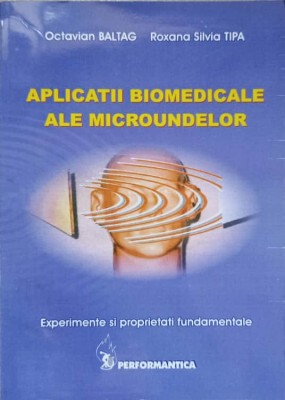 APLICATII BIOMEDICALE ALE MICROUNDELOR-OCTAVIAN BALTAG, ROXANA SILVIA TIPA-236900 foto