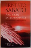 ABADDON EXTERMINATORUL de ERNESTO SABATO , 2014 , prezinta sublinieri si insemnari