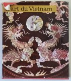 L`ART DU VIETNAM par JOSEF HEJZLAR, PHOTOGRAPHIES par W. et B. FORMAN , 1973