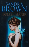 Dulce Manie - Sandra Brown, Lira, 2011, 287 pagini, Coperta Brosata, Carte Romantica
