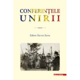 Conferintele Unirii. Volum cu lucrarile stiintifice sustinute in cadrul proiectului &bdquo;Conferintele Unirii&rdquo; dedicate Centenarului Unirii Transilvaniei c
