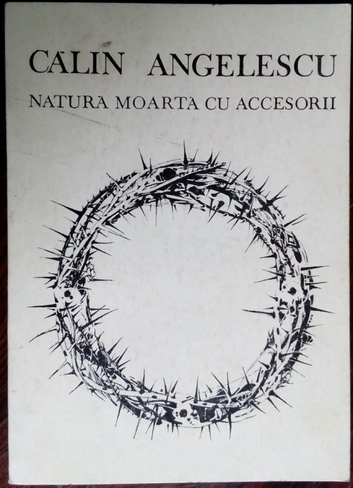 CALIN ANGELESCU - NATURA MOARTA CU ACCESORII (VERSURI) [volum de debut, 1990]