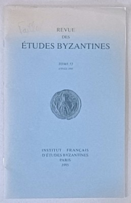 REVUE DES ETUDES BYZANTINES , TOME 53 , SUBJET : LE CENTENAIRE DE L &amp;#039; INSTITUT BYZANTIN DESW ASSOMPTIONNISTES par ALBERT FAILLER , 1995 , DEDICATIE * foto
