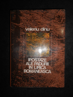 Valeriu Dinu - Ipostaze ale padurii in lirica romaneasca (1984 editie cartonata) foto