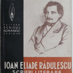 Scrieri literare – Ioan Eliade Radulescu (Editie comentata de George Baiculescu)