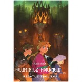 Luminile Nordului - Cartea a patra - Regatul trolilor, Malin Falch, Editura Casa