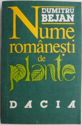 Nume rom&amp;acirc;nești de plante de Dumitru Bejan, 1991 foto