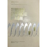 Constantin Picos - Tehnologia constructiei de masini (Editia: 1974)