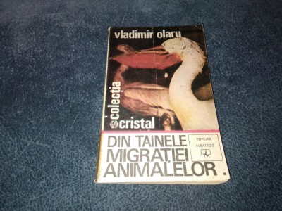 VLADIMIR OLARU - DIN TAINELE MIGRATIEI ANIMALELOR foto
