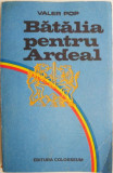 Batalia pentru Ardeal &ndash; Valer Pop