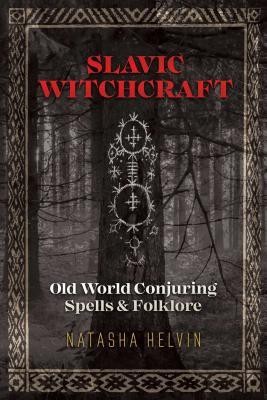 Slavic Witchcraft: Old World Conjuring Spells and Folklore foto