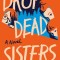 Drop Dead Sisters
