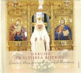 Daruire in slujirea Bisericii. Ganduri alese pentru Patriarhul Romaniei