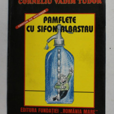 PAMFLETE CU SIFON ALBASTRU de CORNELIU VADIM TUDOR , coperta si caricaturile de MIRON DINEULESCU , 2000 * CONTINE SEMNATURA AUTORULUI