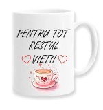 Cana alba personalizata &quot;Pentru tot restul vietii&quot;, INOVATIX&reg;. 330ml, Oem