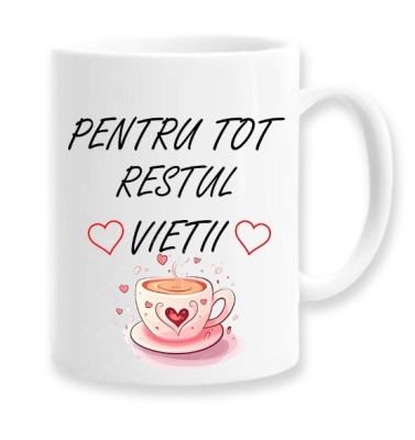 Cana alba personalizata &amp;quot;Pentru tot restul vietii&amp;quot;, INOVATIX&amp;reg;. 330ml foto