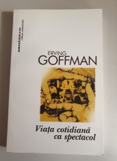 Erving Goffman - Viata cotidiana ca spectacol