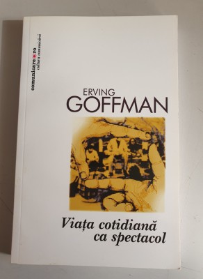 Erving Goffman - Viata cotidiana ca spectacol foto