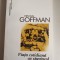Erving Goffman - Viata cotidiana ca spectacol