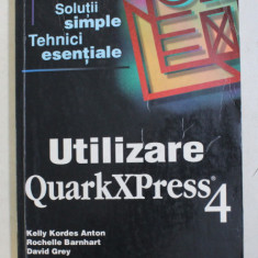 UTILIZARE QUARKXPRESS 4 de KELLY KORDES ANTON ...DAVID GREY , 2000