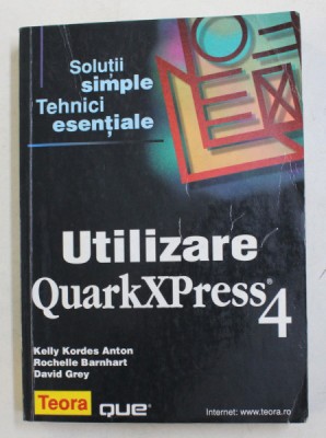 UTILIZARE QUARKXPRESS 4 de KELLY KORDES ANTON ...DAVID GREY , 2000 foto