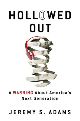 Hollowed Out: A Warning about America&#039;s Next Generation
