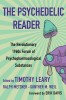 The Psychedelic Reader: Classic Selections from the Psychedelic Review, the Revolutionary 1960&#039;s Forum of Psychopharmacological Substances