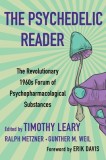 The Psychedelic Reader: Classic Selections from the Psychedelic Review, the Revolutionary 1960&#039;s Forum of Psychopharmacological Substances