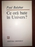 Ce ora bate in Univers?- Paul Balahur