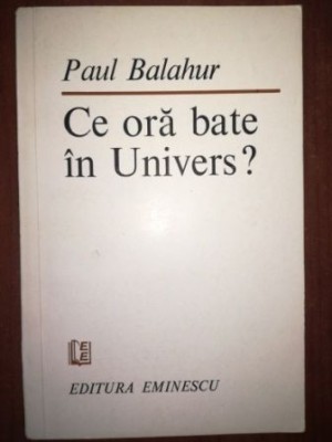 Ce ora bate in Univers?- Paul Balahur foto