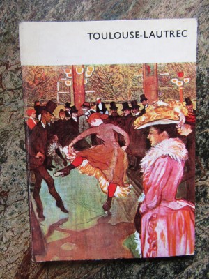Toulouse-Lautrec si sfarsitul secolului &amp;ndash; Giuseppe Marchiori foto