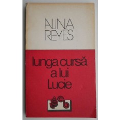Lunga cursa a lui Lucie &ndash; Alina Reyes