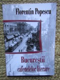 Bucurestii Cafenelelor Literare - Florentin Popescu