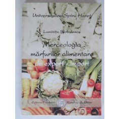 MERCEOLOGIA MARFURILOR ALIMENTARE DE EXPORT-IMPORT - LUMINITA SERBULESCU