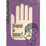 Dreptul la bataie? Dilemele parintilor - Mihai Stoian