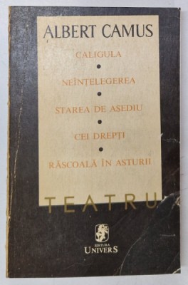 ALBERT CAMUS-Teatru- Caligula , Neintelegerea , Starea de asediu , Cei drepti , Rascoala in Asturii foto