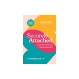 Securely Attached: Transform Your Attachment Patterns Into Loving, Lasting Romantic Relationships ( a Guided Journal)