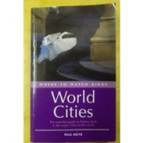 Where to Watch Birds in World Cities (Where to Watch Birds)
