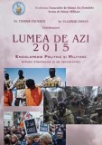 Lumea de azi 2015. Enciclopedie politica si militara (Studii strategice si de securitate) - Teodor Frunzeti, Vladimir Zodian