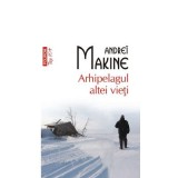 Arhipelagul altei vieti. Editie de buzunar Top 10+ - Andre&iuml; Makine
