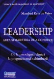Leadership. Arta si maiestria de a conduce. De la paradigma clinica la pragmatismul schimbarii - 2003 - Manfred Kets de Vries ($I319)